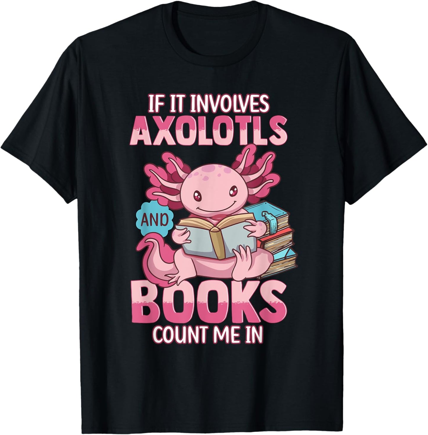 Axolotl Shirts For Girls Women Cute Funny Axolotl And Books T-Shirt
