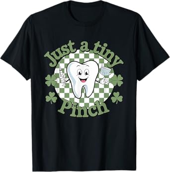 Just A Tiny Pinch Dental Dentist Saint Patrick's Day T-Shirt