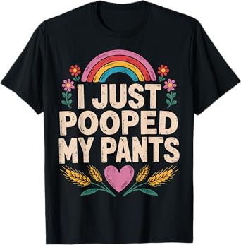 I Just Pooped My Pants T-Shirt