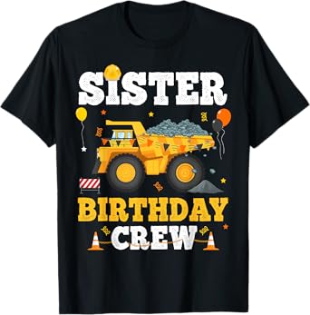 Sister Birthday Construction Crew Matching Dump Truck Sis T-Shirt