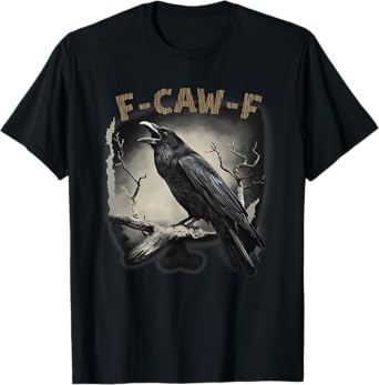 Black Crow, F-Caw-F Funny Black Bird T-Shirt