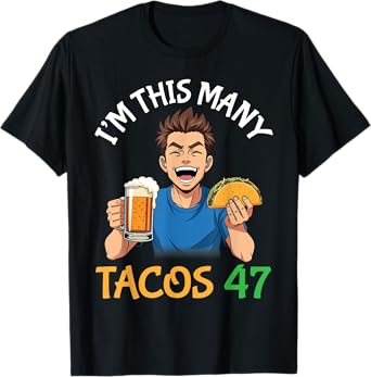 Iโm This Many Tacos 47 Years Old Man Drinking Beer with Taco T-Shirt
