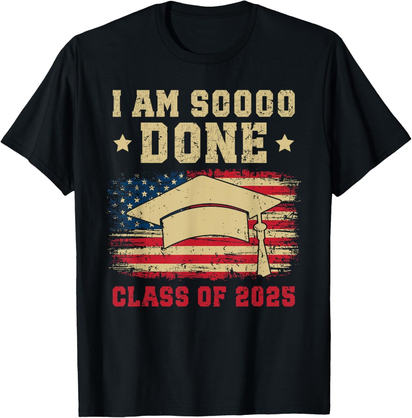I'm So Done Class Of 2025 Graduation 2025 US Flag T-Shirt