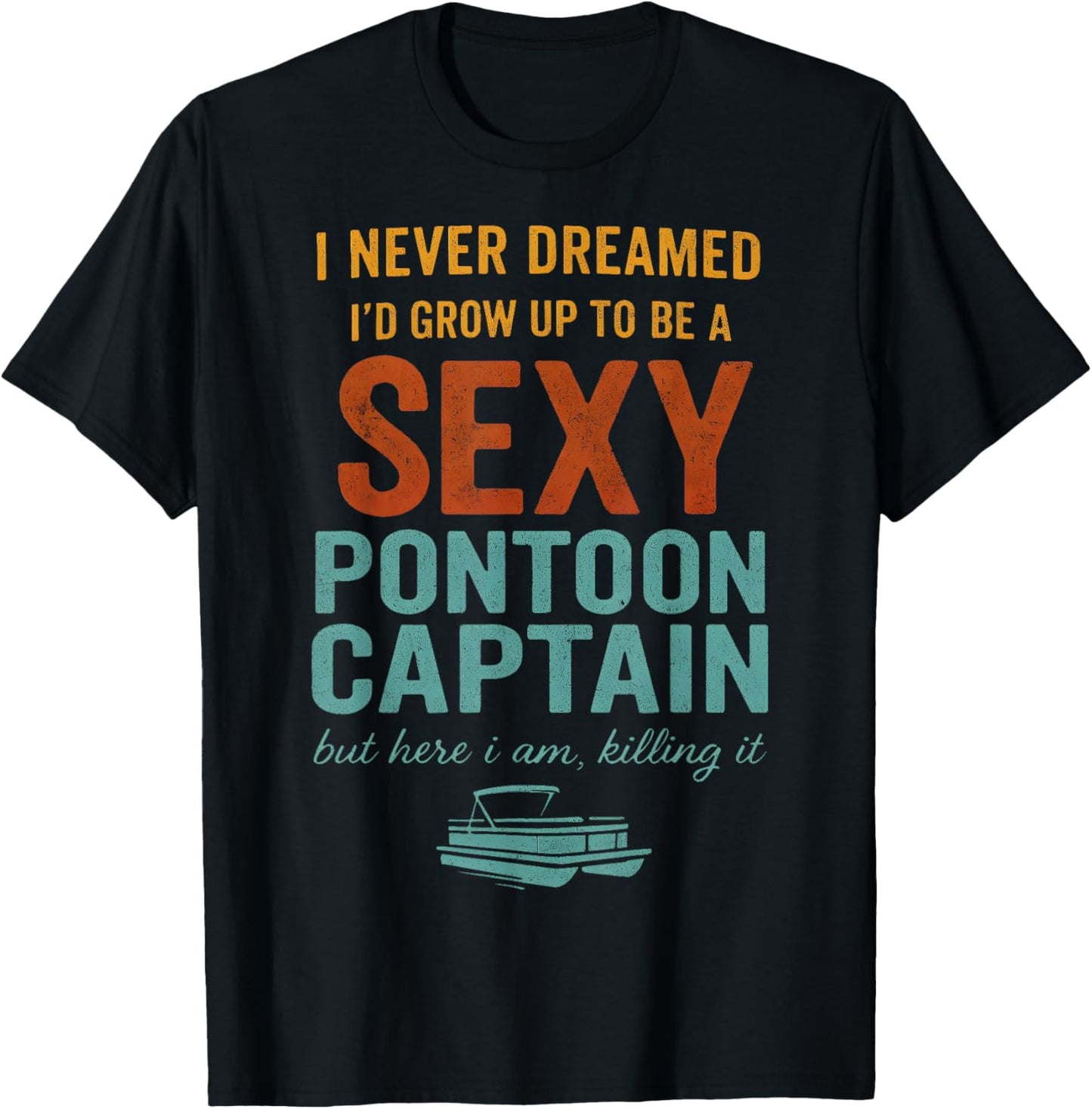 Funny Sexy Pontoon Captain Tee Funny Lake Boating Gift T-Shirt