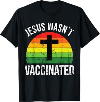 Jesus wasnt vaccinated anti-vax cross retro T-Shirt
