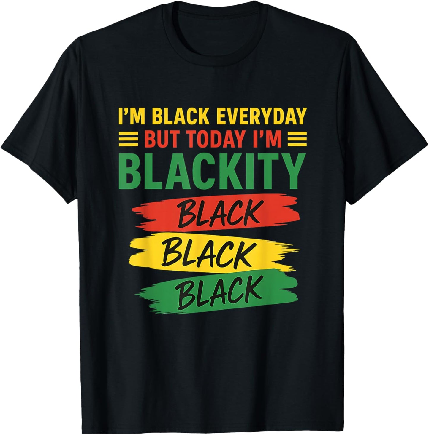 I'm Black Everyday But Today I'm Blackity Black Juneteenth T-Shirt