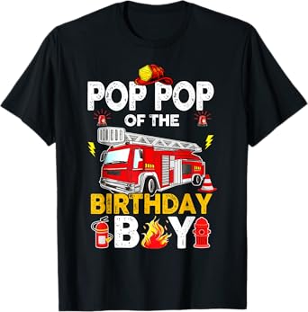 Pop Pop Of The Birthday Boy Fire Truck Firefighter Party T-Shirt