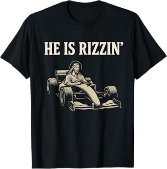 He Is Rizzin Funny Jesus Race Car Meme Easter Racing Rizzler T-Shirt