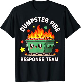 Funny Dumpster Fire Response Team Meme Funny Work Humor T-Shirt