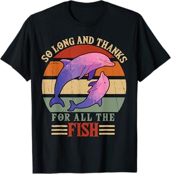 So Long and Thanks for all the fish T-Shirt