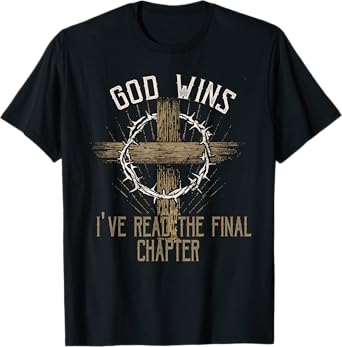 God Wins I Ve Read The Final Chapter Christian Faith Lover T-Shirt