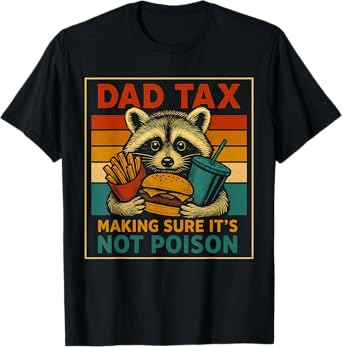Dad Tax Making Sure It's Not Poison Funny Fathers Day T-Shirt