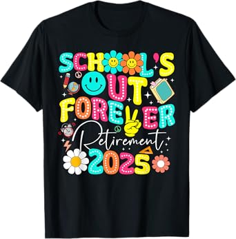 School's Out Forever Retired Teacher Retirement Gifts 2025 T-Shirt