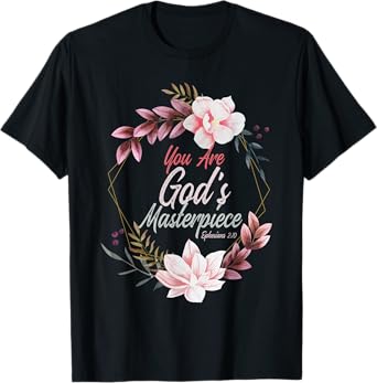 You Are God's Masterpiece Ephesians 2:10 Prayer Bible Verse T-Shirt