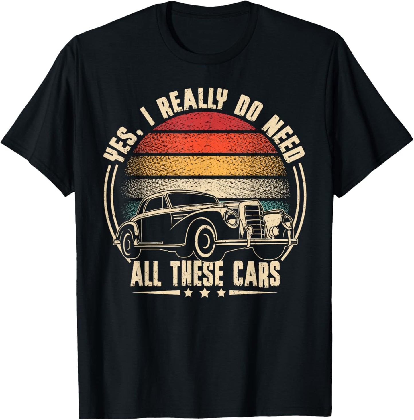 Yes I Really Do Need All These Cars Funny Garage Mechanic T-Shirt