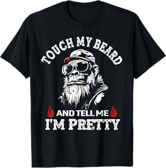 Touch My Beard and Tell Me I'm Pretty Monkey Funny T-Shirt