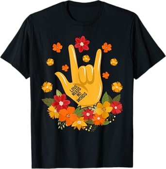 Sign Language ASL Love Needs No Words Special Education Spee T-Shirt