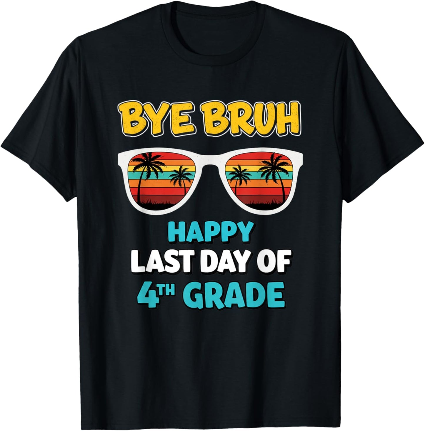 bye bruh happy last day of 4th grade T-Shirt