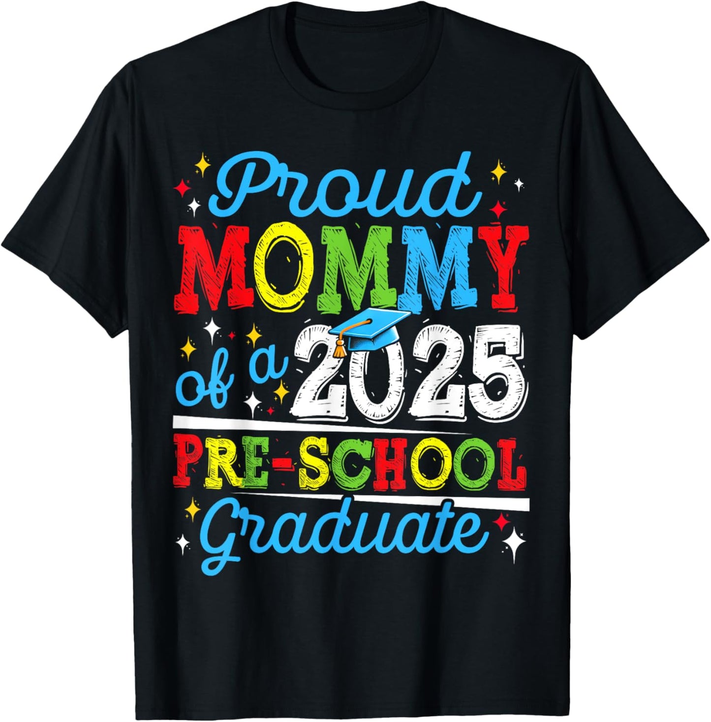 Funny Proud Mommy of a Class of 2025 Pre-school Graduate T-Shirt