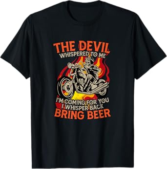 The Devil Whispered To Me Bring Beer Motorcycle Motor Lover T-Shirt