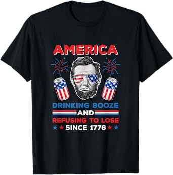 America Drinking Booze And Refusing To Lose Fourth of July T-Shirt