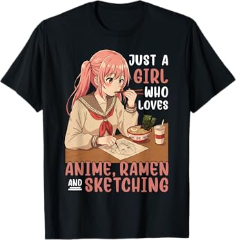 Just A Girl Who Loves Anime Ramen And Sketching Japan Girls T-Shirt