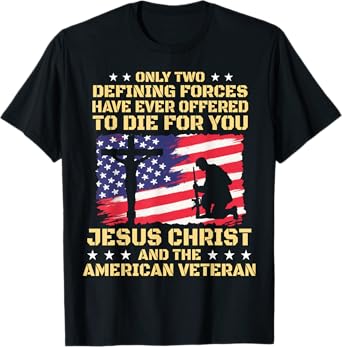 Only Two Defining Forces Have Ever Offered To Die For You T-Shirt