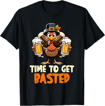Time to Get Basted Funny Beer Thanksgiving Turkey Men Women T-Shirt