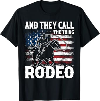 Vintage And They Call The Thing Rodeo Country Cowgirl Cowboy T-Shirt