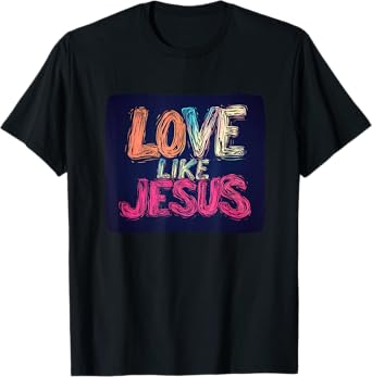 Vibrant Love like Jesus Costume for Man and Woman T-Shirt