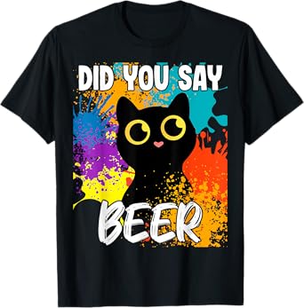 Did you say beer black cat T-Shirt
