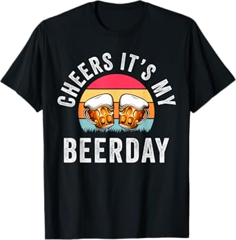 Drinking Cheers It's My Beer Day Birthday T-Shirt