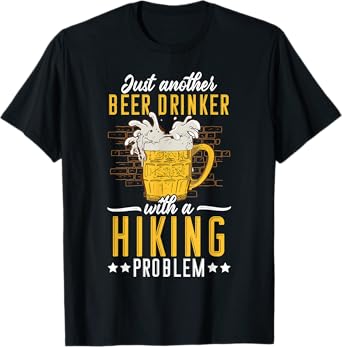 Just Another Beer Drinker With A Hiking Problem Malt Liquor T-Shirt