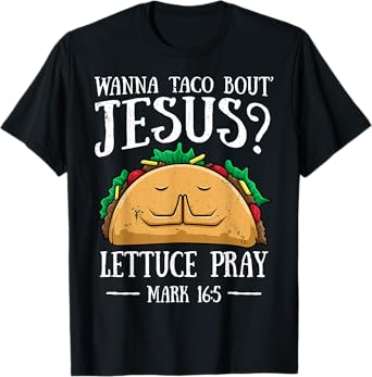 Wanna Taco Bout Jesus Lettuce Pray Cinco de Mayo Christian T-Shirt