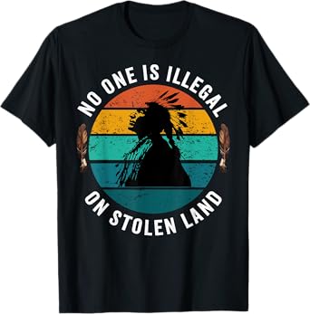 No One is Illegal On Stolen Land Native American Indigenous T-Shirt