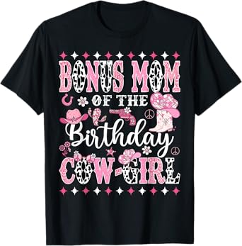Bonus Mom Of The Birthday CowGirl Rodeo CowGirl Birthday T-Shirt