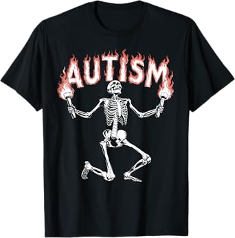 Autism Skeleton Meme Funny Fire Skeleton T-Shirt
