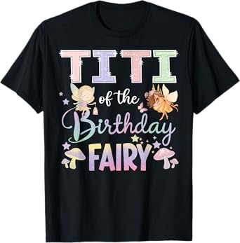 Titi Of The Birthday Fairy Little Girl Magical Family T-Shirt