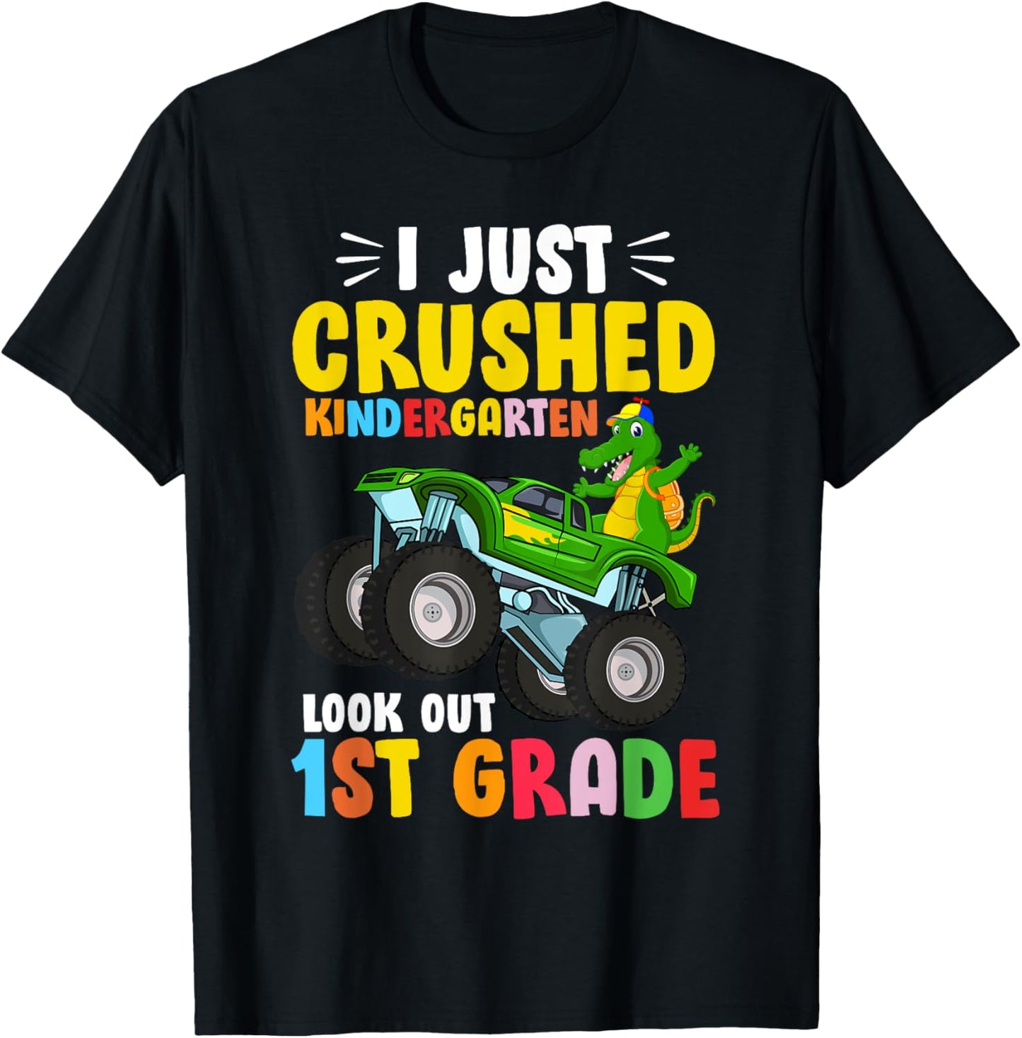 I Just Crushed Kindergarten Look Out First Grade Dinosaur T-Shirt