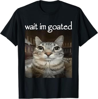 Wait I'm Goated Cat Meme Funny Oddly Bootleg Specific Cats T-Shirt