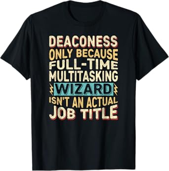 Wizard Job Title Quote - Funny Deaconess T-Shirt