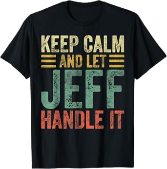 Personalized Name Shirt Keep Calm And Let Jeff Handle it T-Shirt