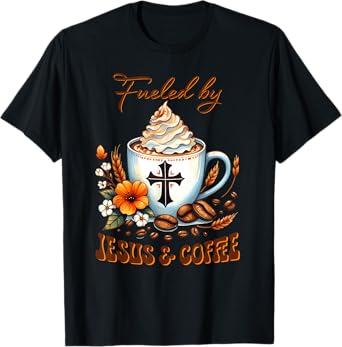 Fueled By JESUS & Coffee T-Shirt