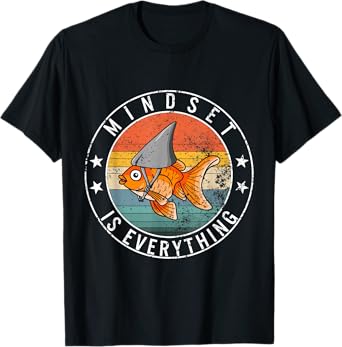 Mindset Everything Goldfish Motivational Quote Shark Fish T-Shirt
