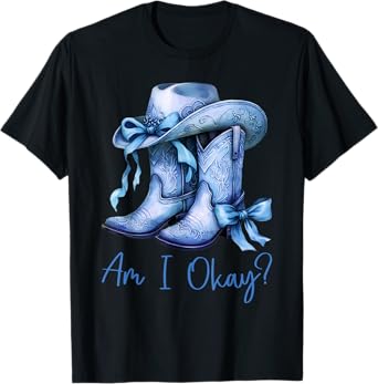 Cowgirl Shirt Am I Okay Boot Cowgirl Coquette Bow Women Girl T-Shirt