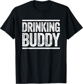 Drinking Buddy Shirt Funny Men Women Drinking T-Shirt