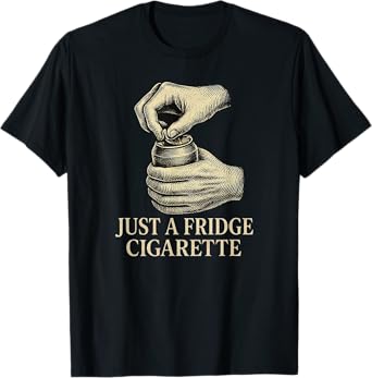 Just a Fridge Cigarette T-Shirt