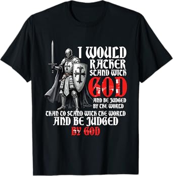 I Would Rather Stand With God, Faith In Jesus & Christian T-Shirt