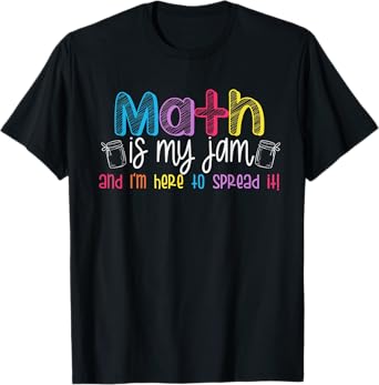 Math is My Jam And I'm Here To Spread It School Math Teacher T-Shirt
