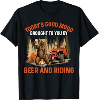 Today's Good Mood Brought to You by Beer and Riding UTV ATV T-Shirt